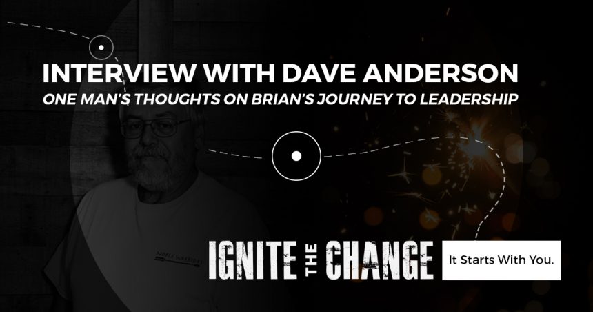 Interview with Dave Anderson: One Man’s Thoughts on Brian’s Journey to Leadership