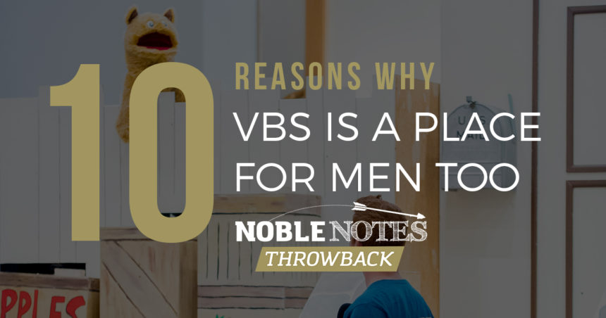 10 Reasons why VBS is a Place for Men Too