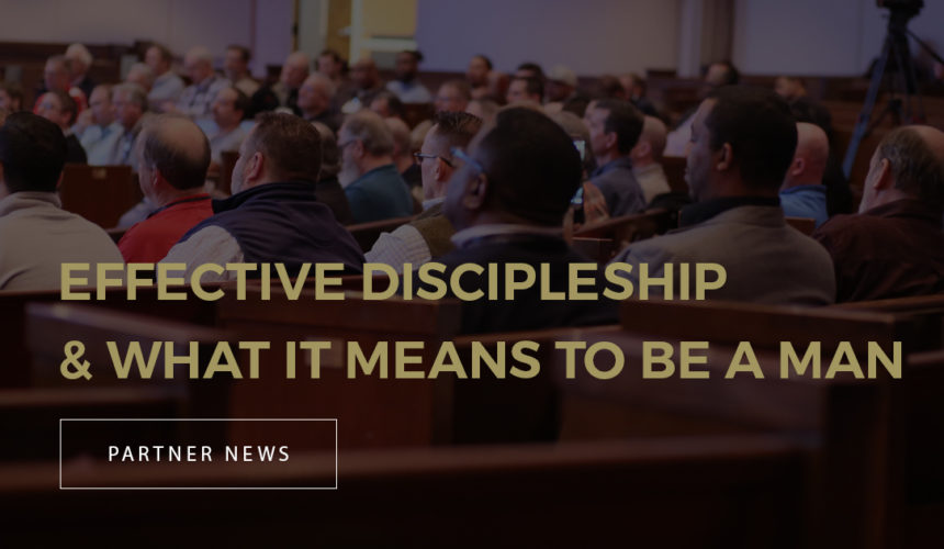 Effective Discipleship & What it Means to be a Man