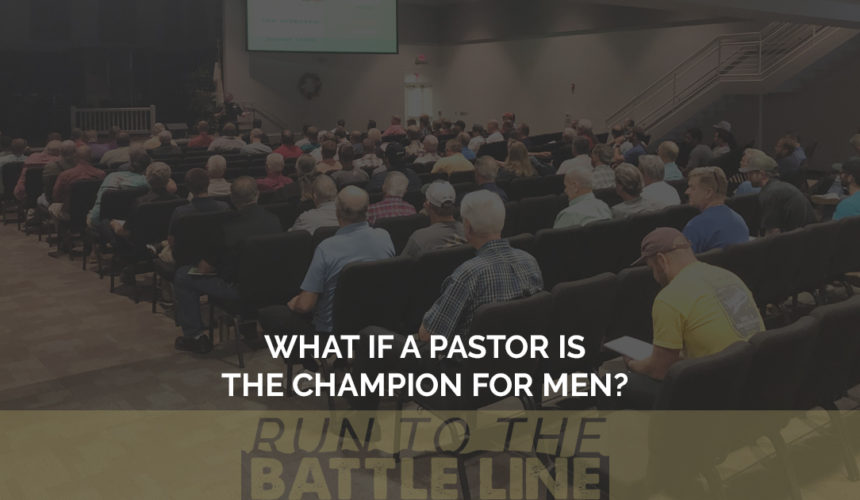 What If a Pastor is the Champion for Men?