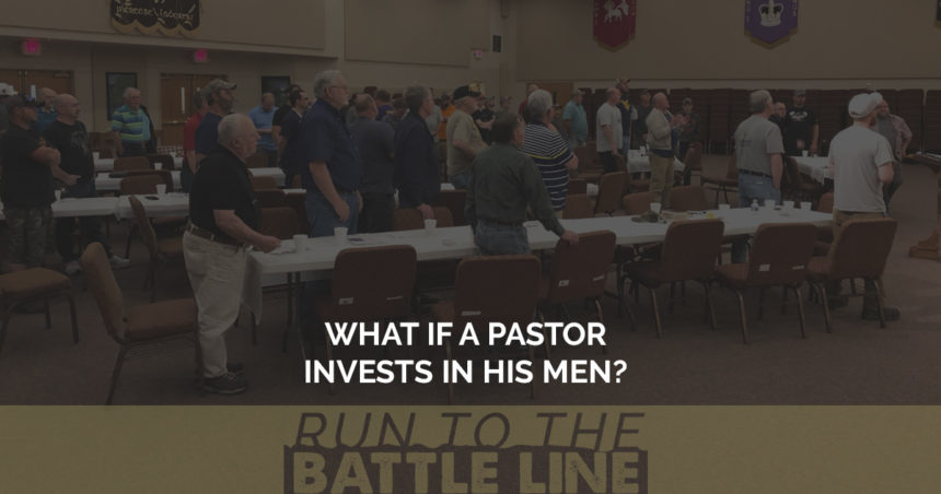 What If a Pastor Invests In His Men?